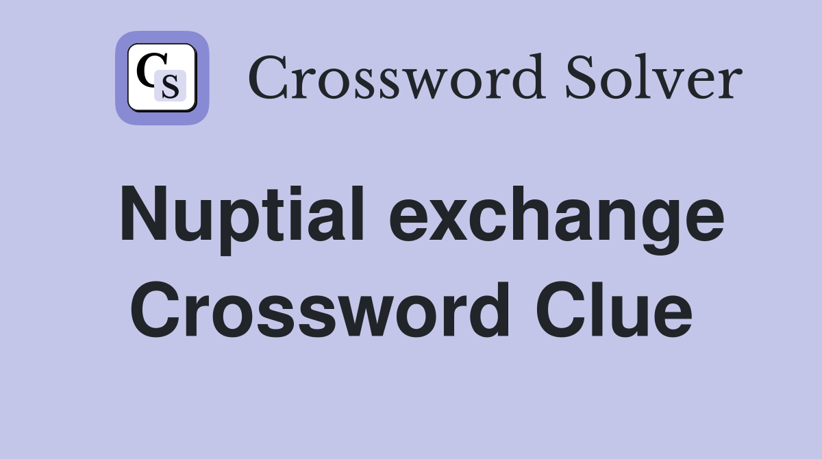 Nuptial exchange Crossword Clue