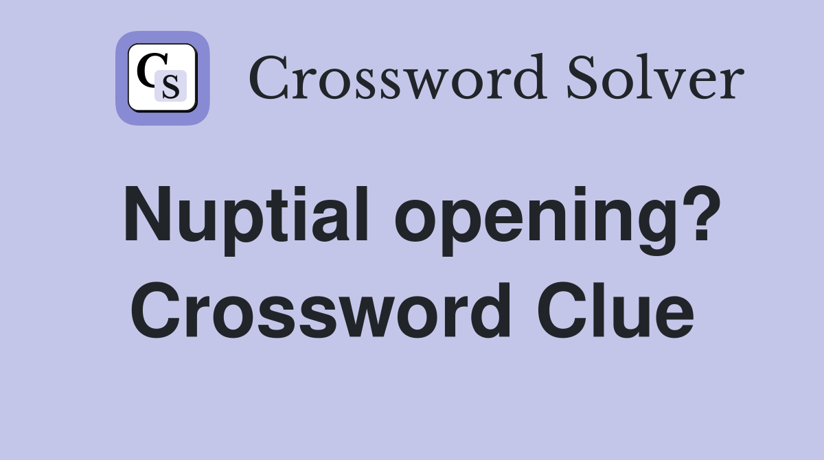 Nuptial opening? Crossword Clue