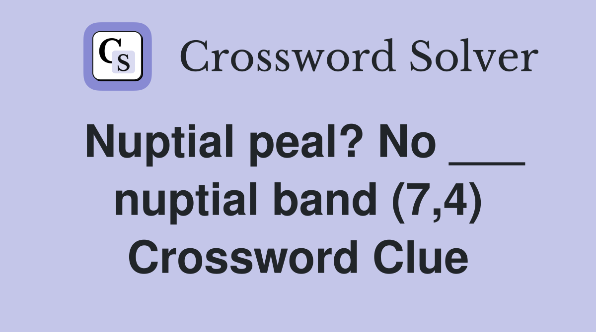 Nuptial peal? No ___ nuptial band (7,4) Crossword Clue