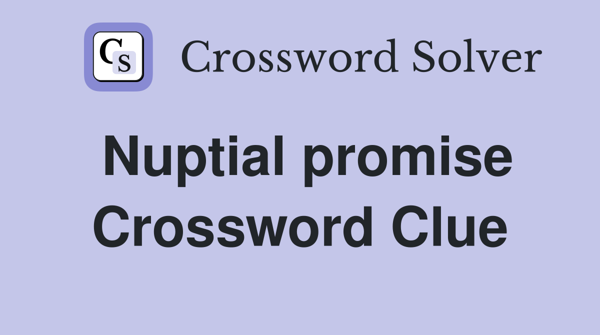Nuptial promise Crossword Clue