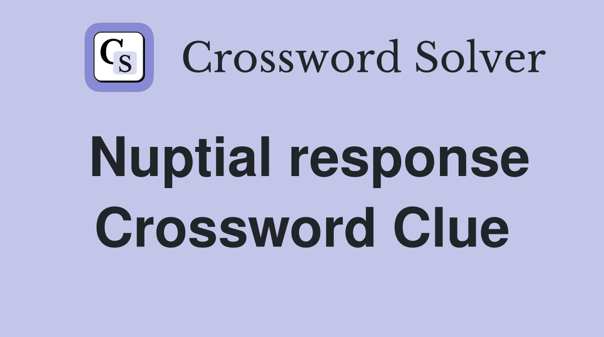 Nuptial response Crossword Clue