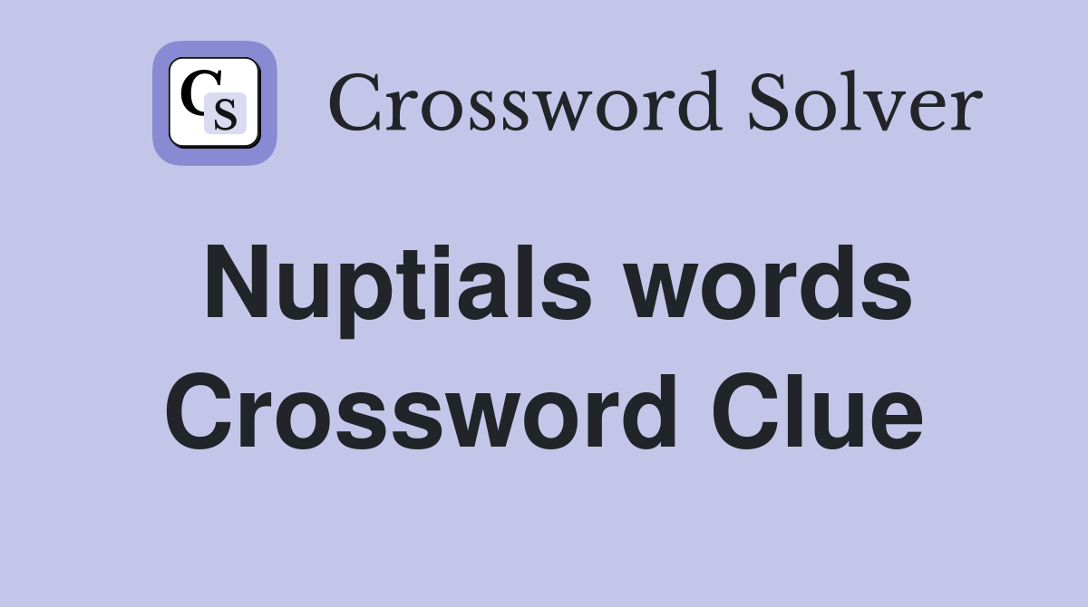 Nuptials words Crossword Clue