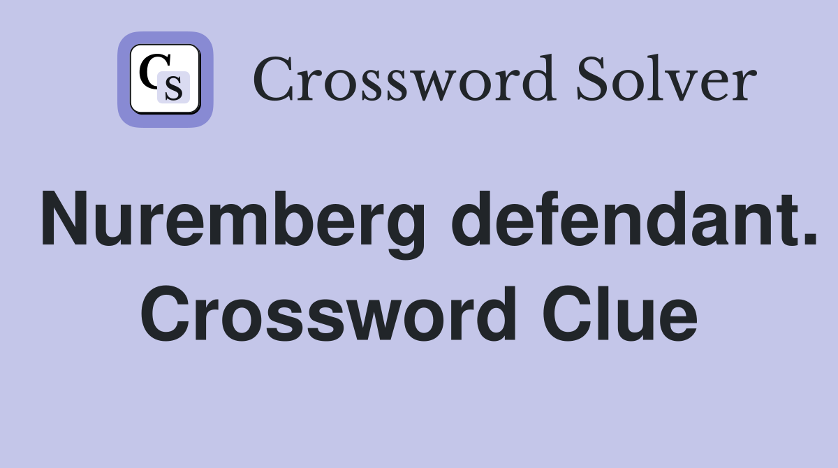 Nuremberg defendant. Crossword Clue