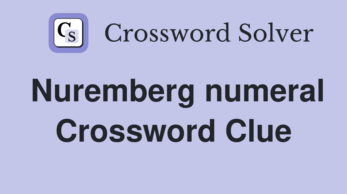 Nuremberg numeral Crossword Clue