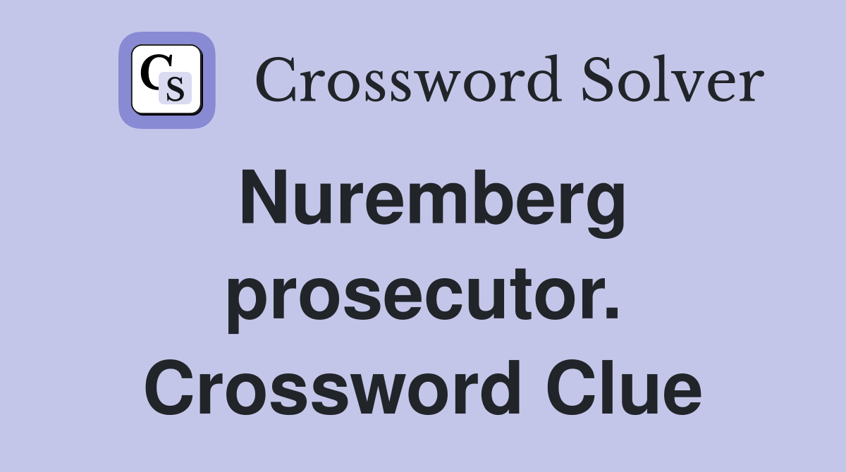 Nuremberg prosecutor. Crossword Clue