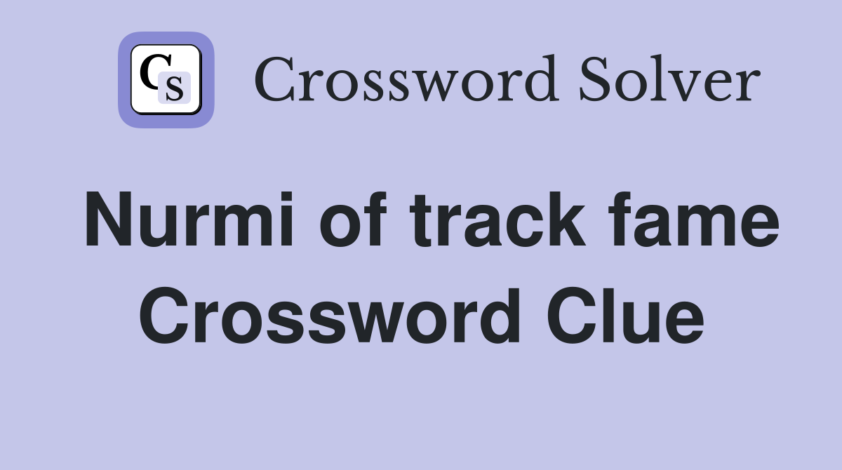 Nurmi of track fame Crossword Clue