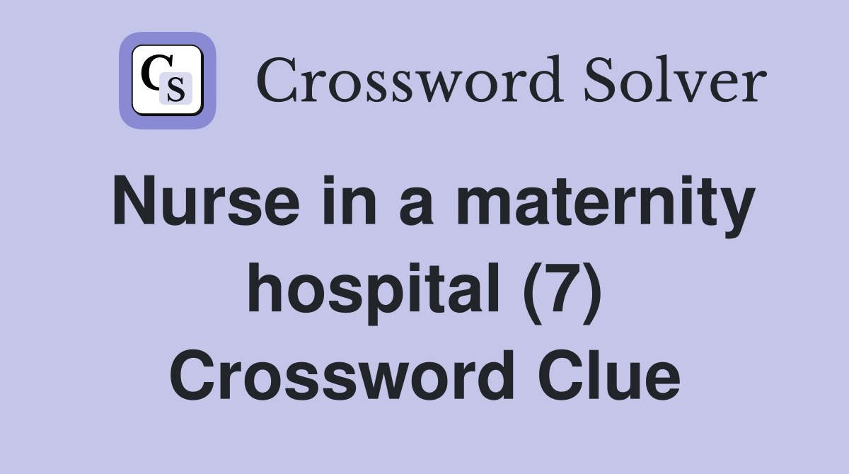 Nurse in a maternity hospital (7) Crossword Clue