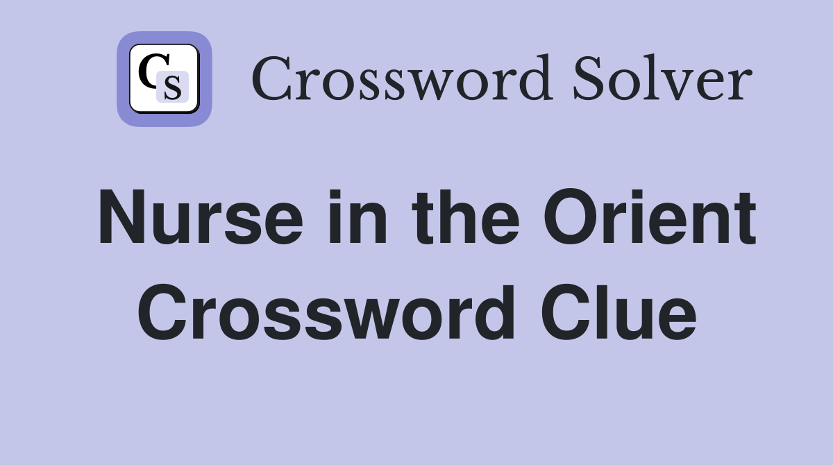 Nurse in the Orient Crossword Clue