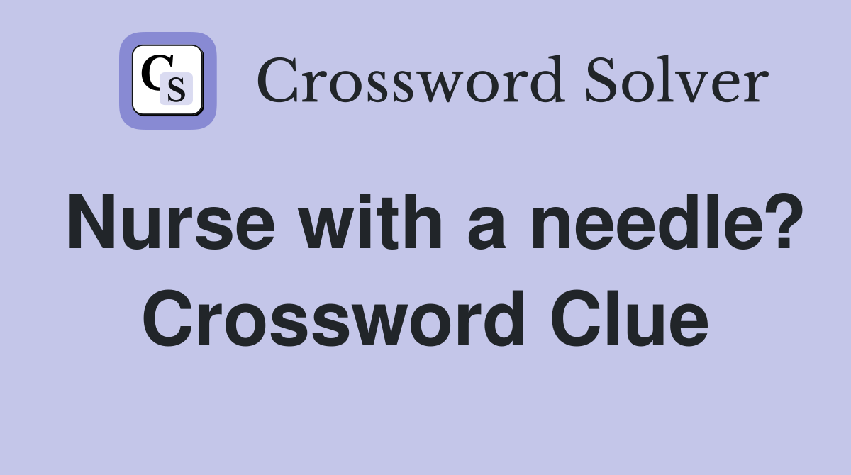 Nurse with a needle? Crossword Clue