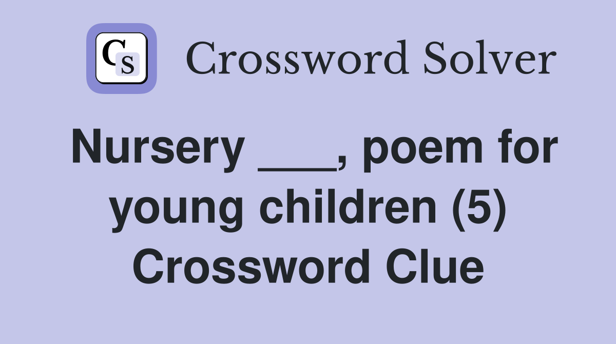 Nursery ___, poem for young children (5) Crossword Clue