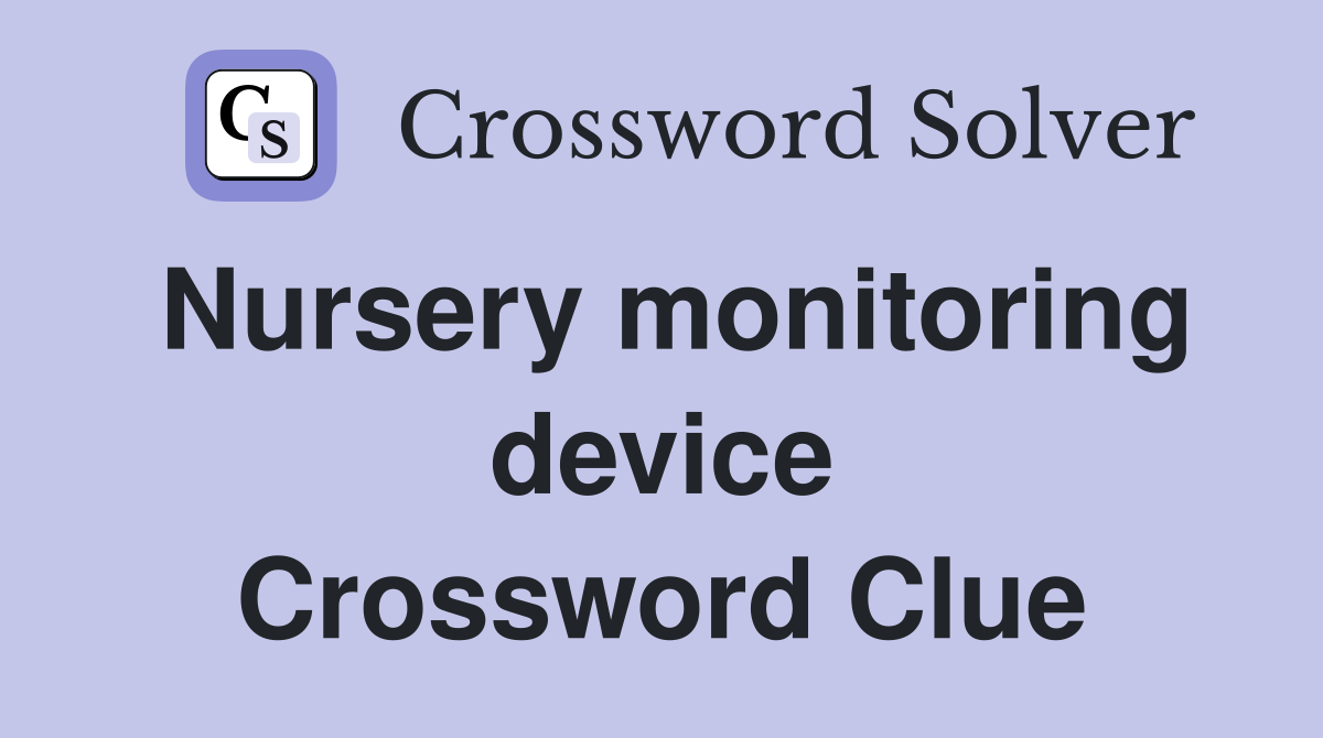 Nursery monitoring device Crossword Clue