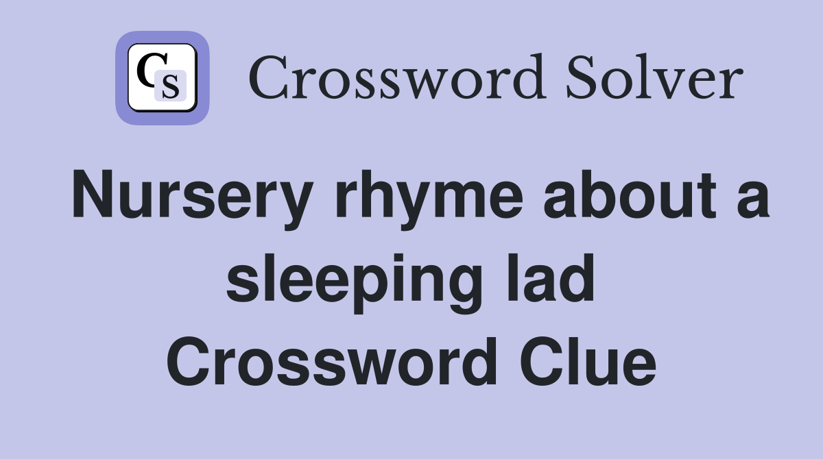 Nursery rhyme about a sleeping lad Crossword Clue