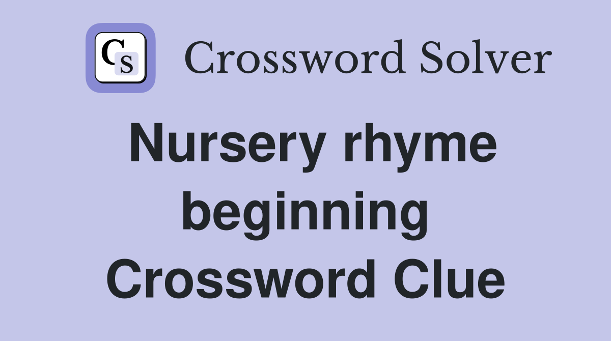 Nursery rhyme beginning Crossword Clue