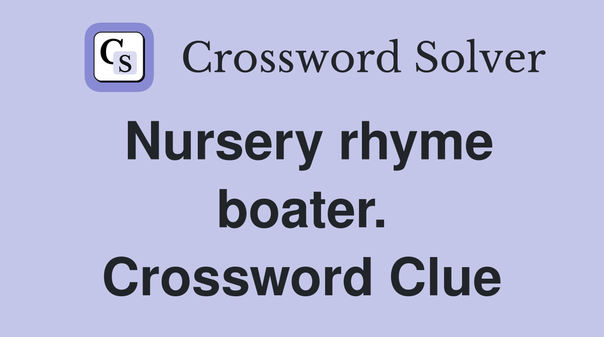 Nursery rhyme boater. Crossword Clue