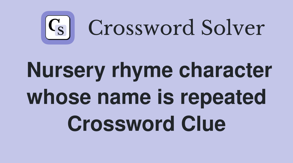 Nursery rhyme character whose name is repeated Crossword Clue