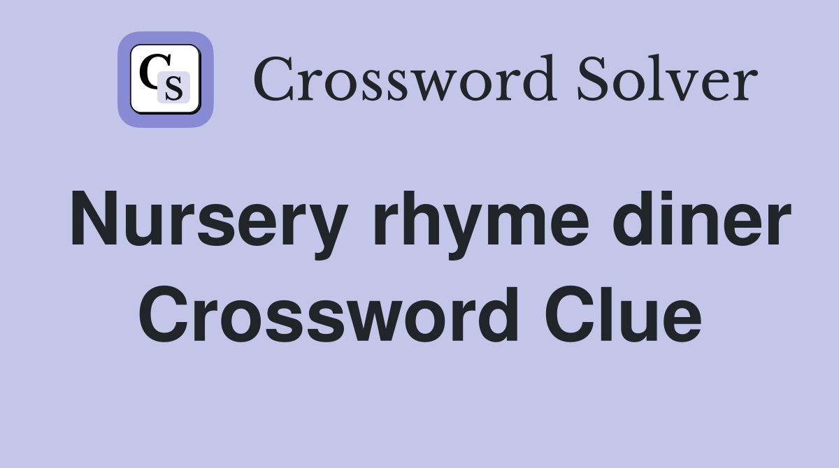 Nursery rhyme diner Crossword Clue