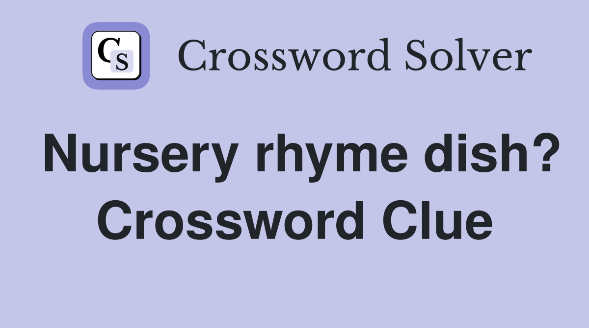 Nursery rhyme dish? Crossword Clue