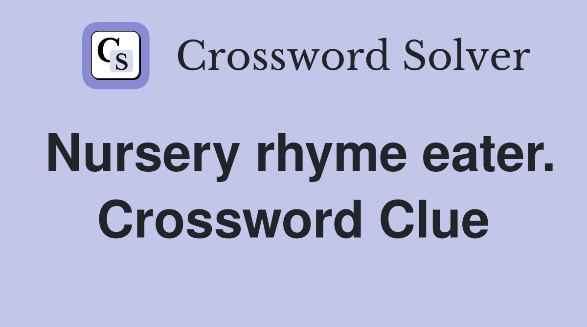 Nursery rhyme eater. Crossword Clue