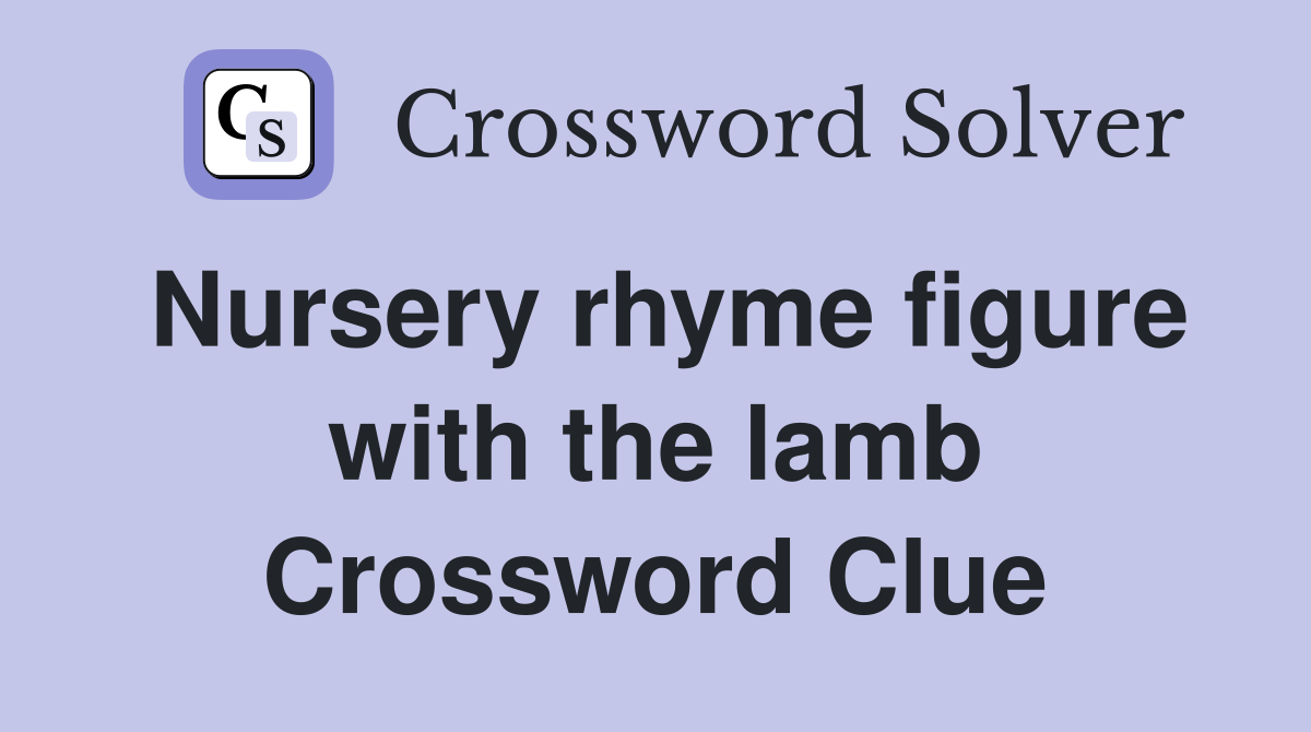 Nursery rhyme figure with the lamb Crossword Clue