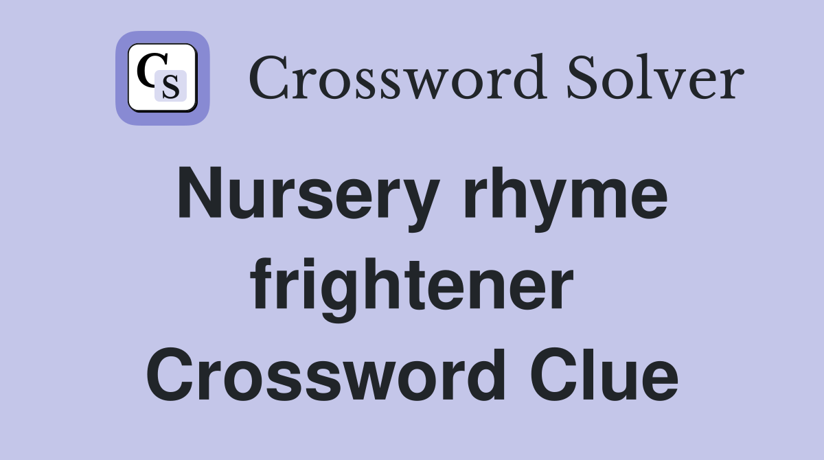 Nursery rhyme frightener Crossword Clue