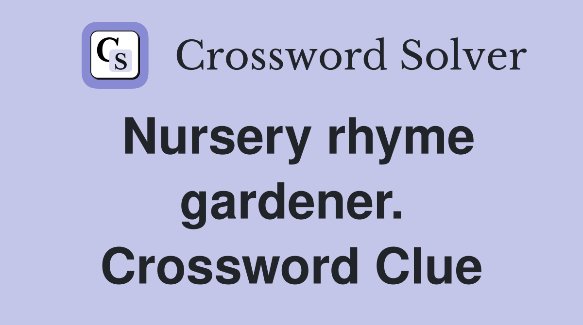 Nursery rhyme gardener. Crossword Clue