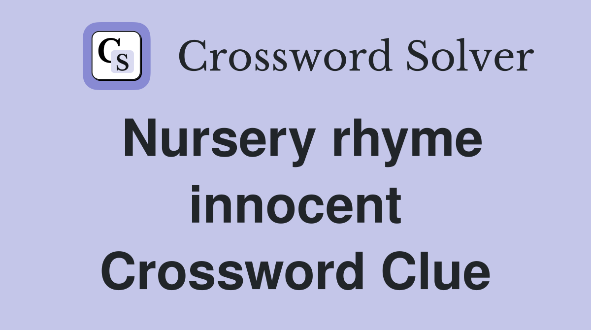 Nursery rhyme innocent Crossword Clue