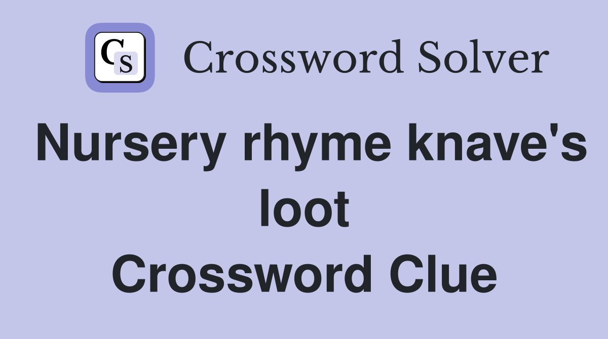 Nursery rhyme knave's loot Crossword Clue