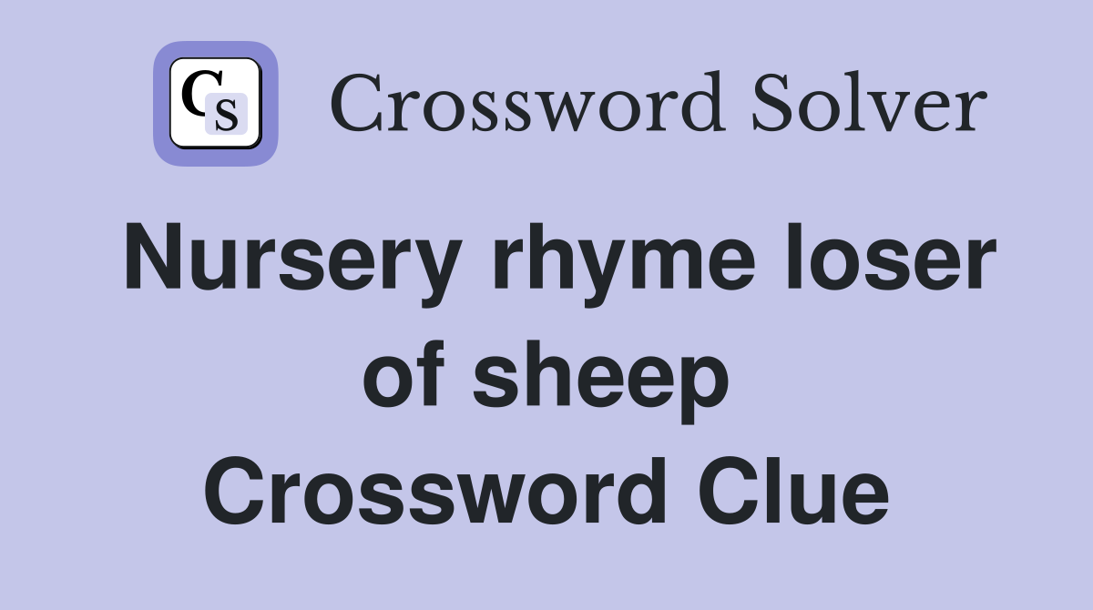 Nursery rhyme loser of sheep Crossword Clue