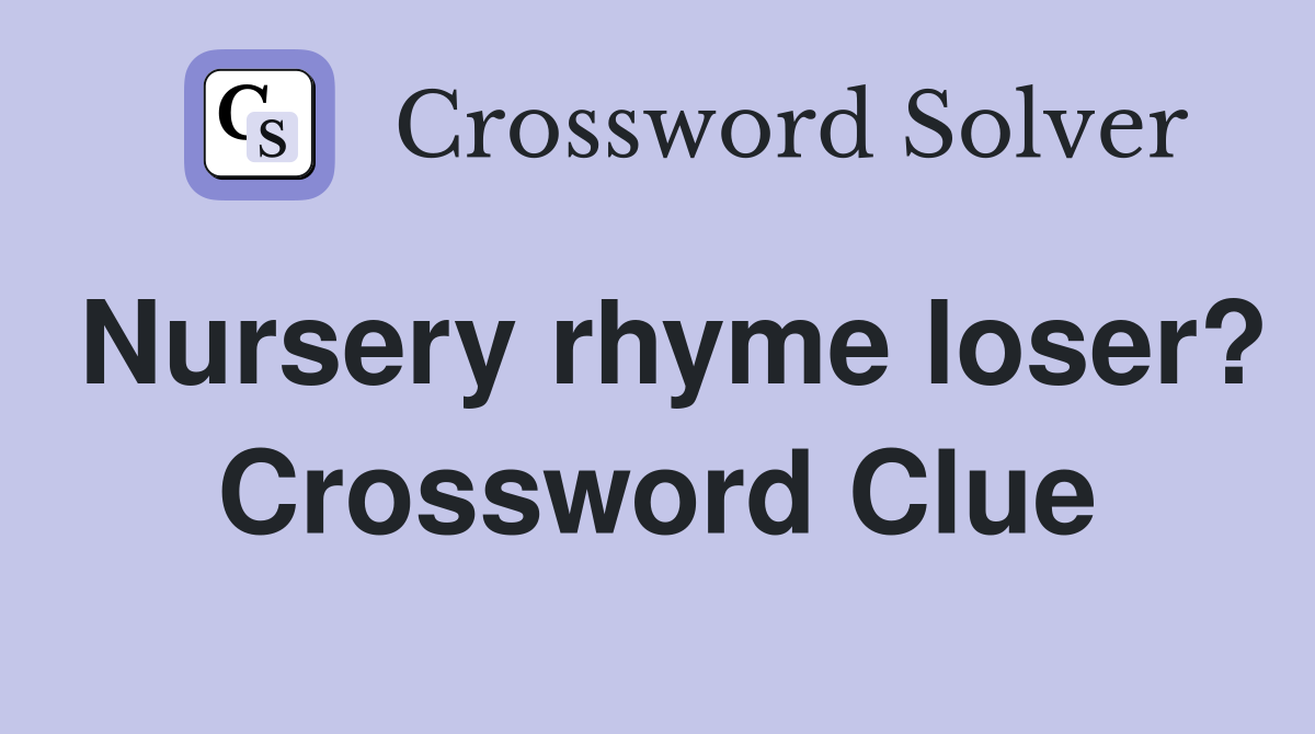 Nursery rhyme loser? Crossword Clue