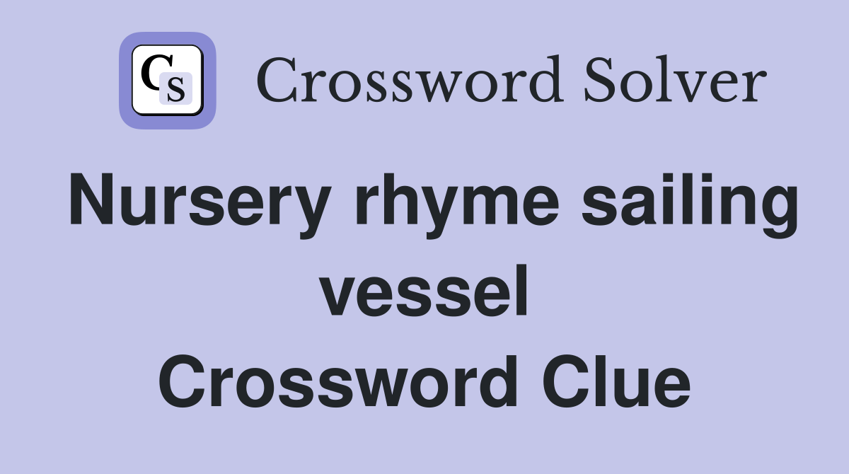 Nursery rhyme sailing vessel Crossword Clue
