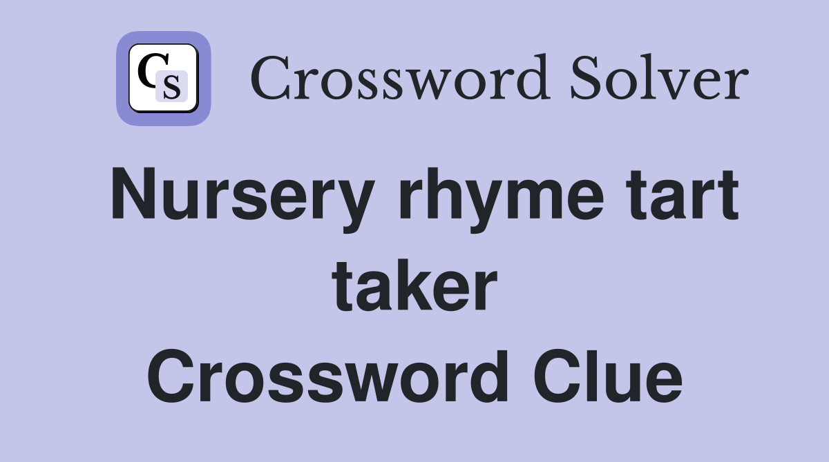Nursery rhyme tart taker Crossword Clue