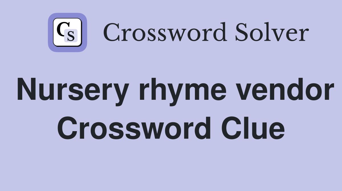 Nursery rhyme vendor Crossword Clue