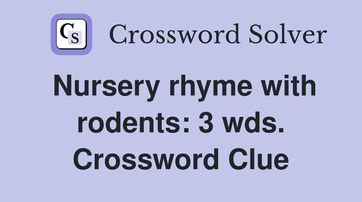 Nursery rhyme with rodents: 3 wds. Crossword Clue