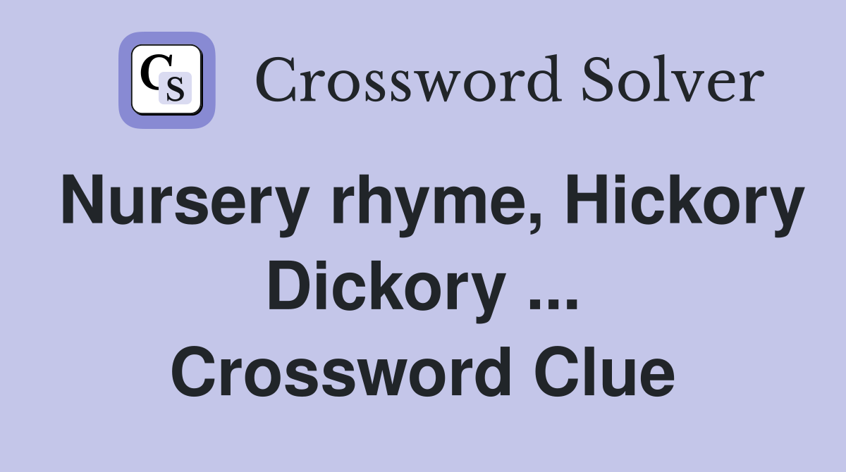 Nursery rhyme, Hickory Dickory ... Crossword Clue