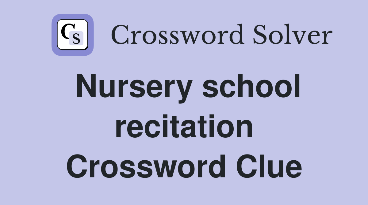 Nursery school recitation Crossword Clue