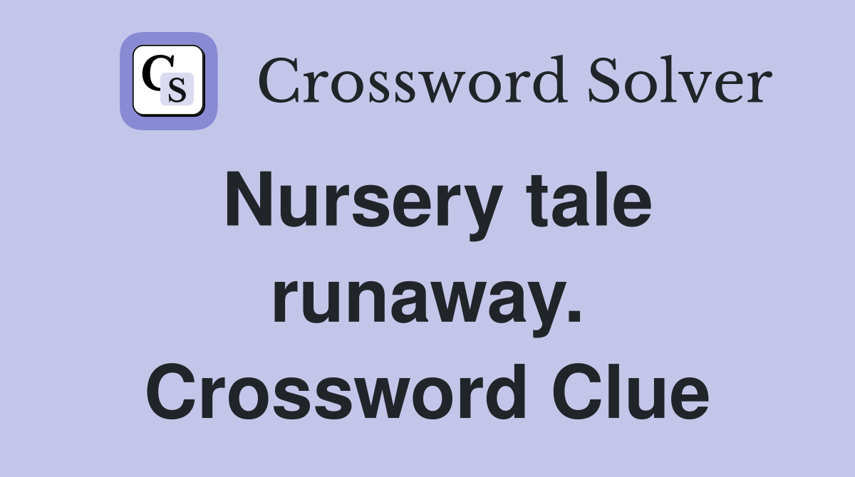 Nursery tale runaway. Crossword Clue