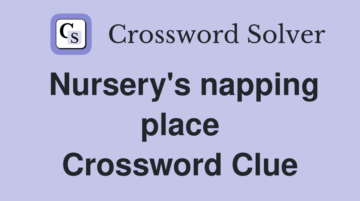 Nursery's napping place Crossword Clue