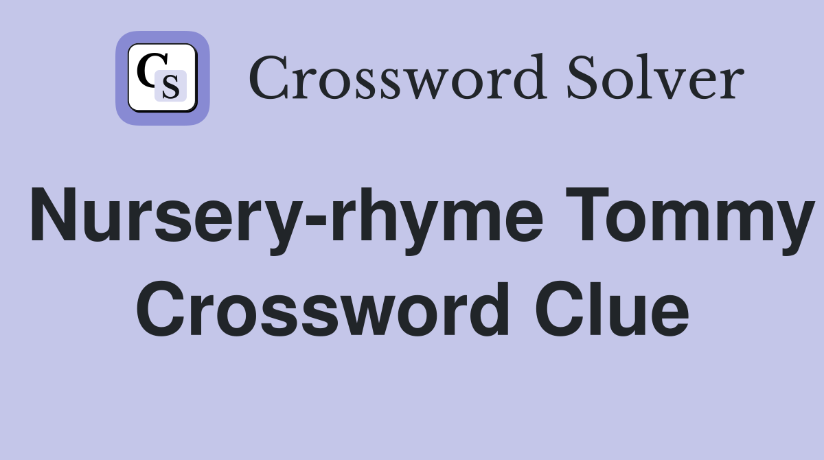 Nursery-rhyme Tommy Crossword Clue