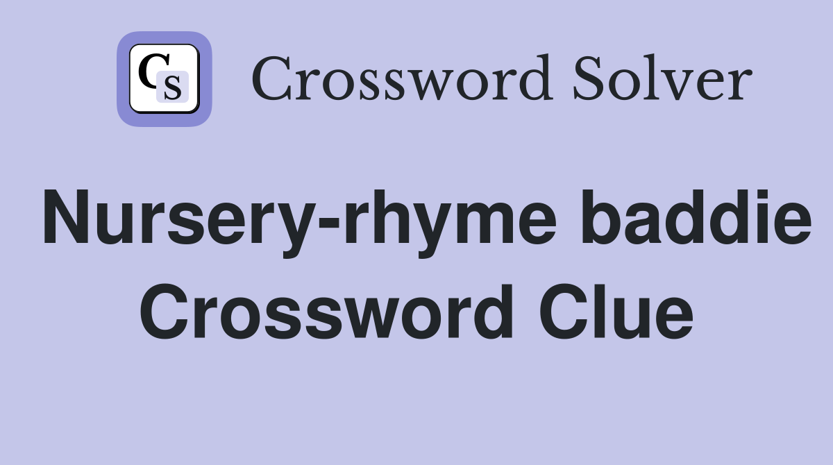 Nursery-rhyme baddie Crossword Clue