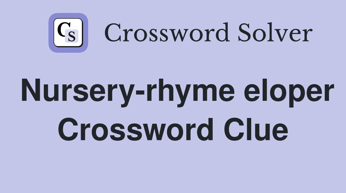 Nursery-rhyme eloper Crossword Clue