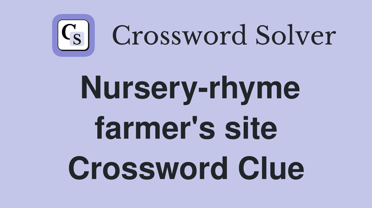 Nursery-rhyme farmer's site Crossword Clue