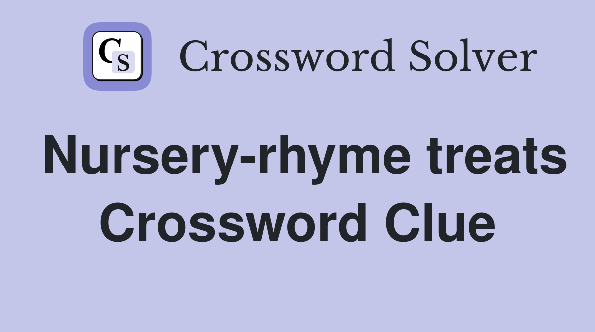 Nursery-rhyme treats Crossword Clue