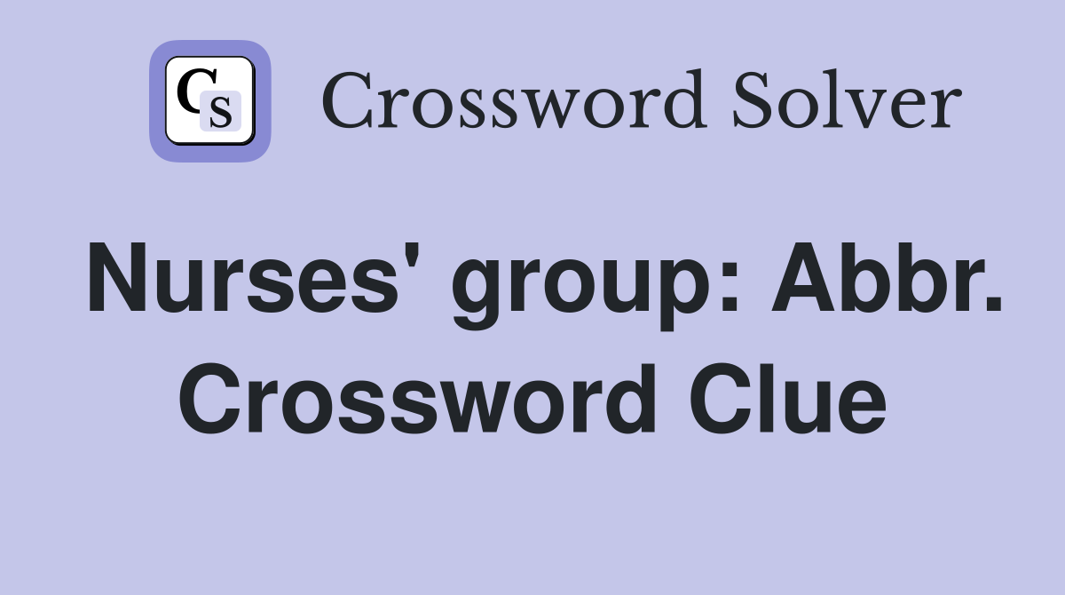 Nurses' group: Abbr. Crossword Clue