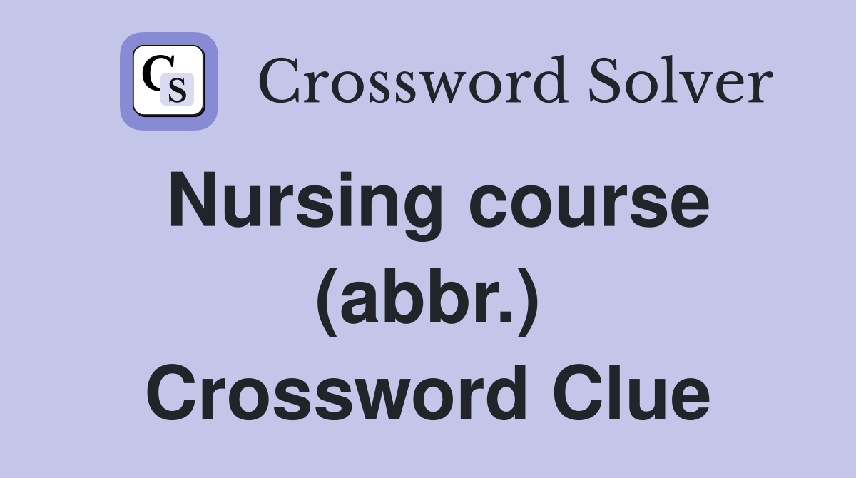 Nursing course (abbr.) Crossword Clue