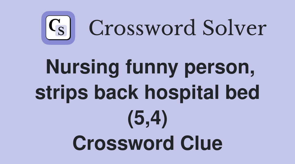 Nursing funny person, strips back hospital bed (5,4) Crossword Clue