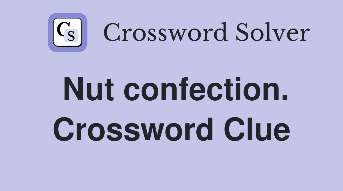Nut confection. Crossword Clue
