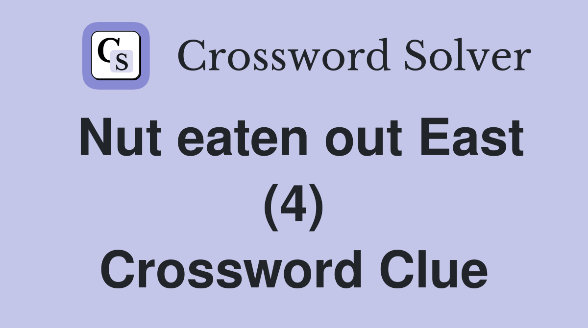 Nut eaten out East (4) Crossword Clue