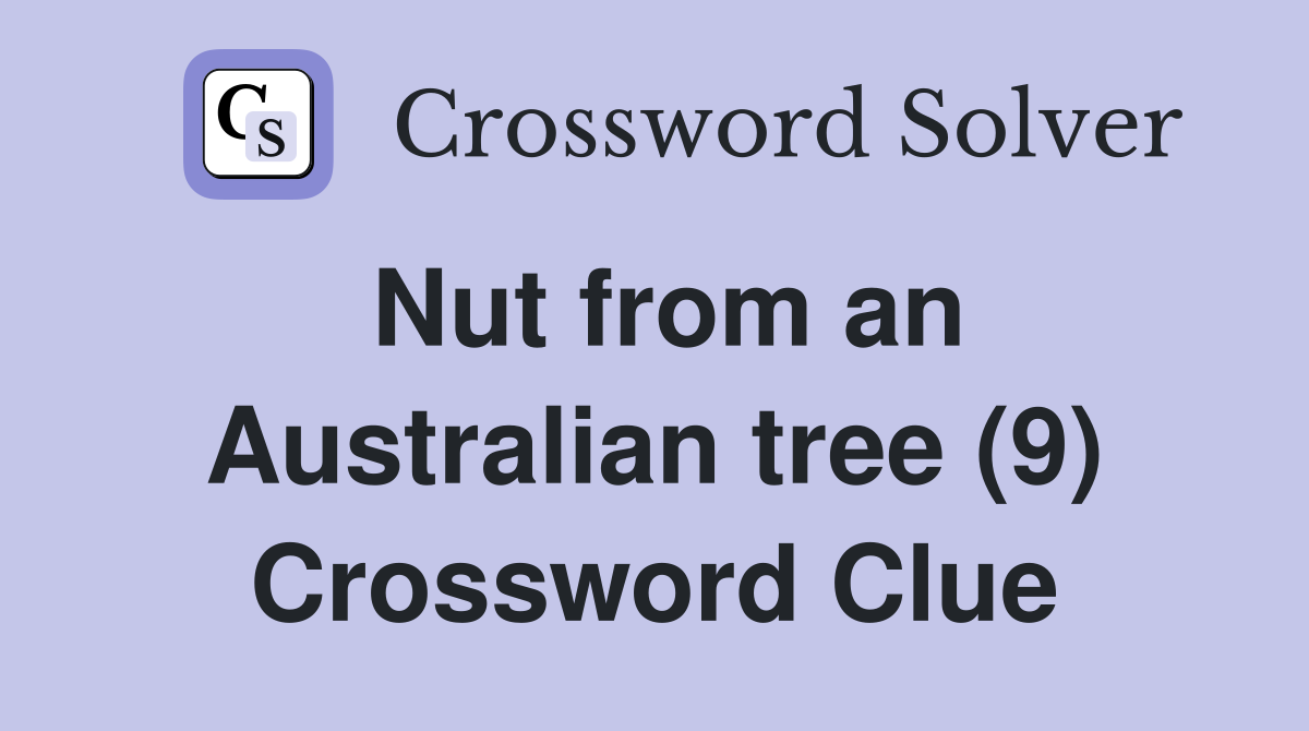 Nut from an Australian tree (9) Crossword Clue