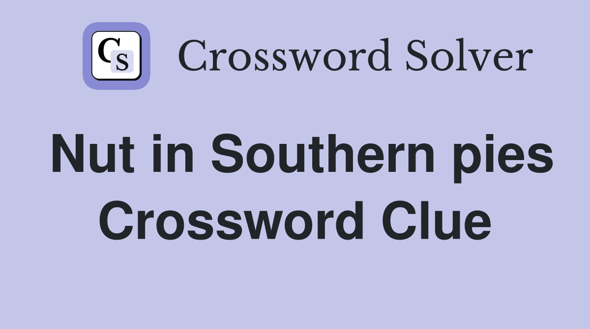 Nut in Southern pies Crossword Clue