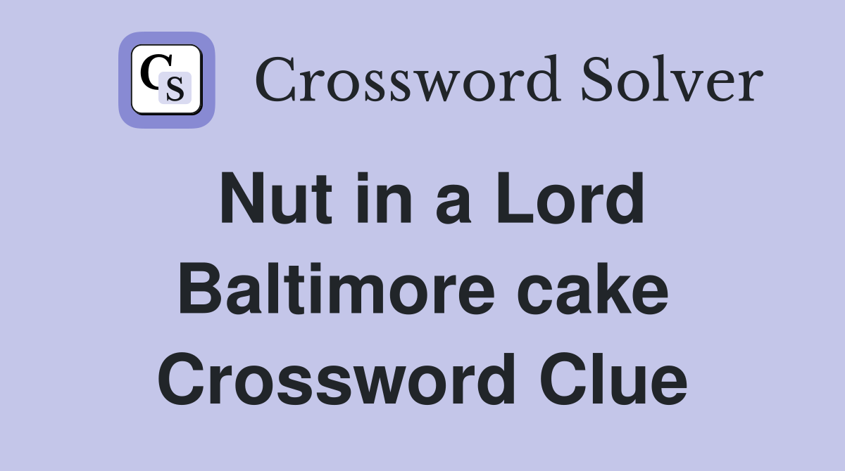 Nut in a Lord Baltimore cake Crossword Clue